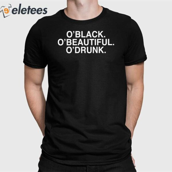 O’black O’beautiful O’drunk Shirt
