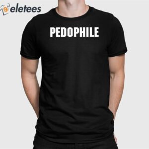 Pedophile Also A Rapist Shirt 2