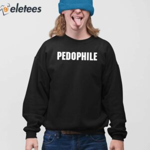 Pedophile Also A Rapist Shirt 5