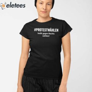 Protestwahlen Heibt Gegen Rechts Wahlen Shirt 3