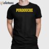 Purdouche Shirt