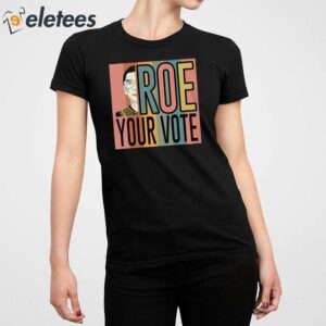 RBG Roe Your Vote Shirt 5