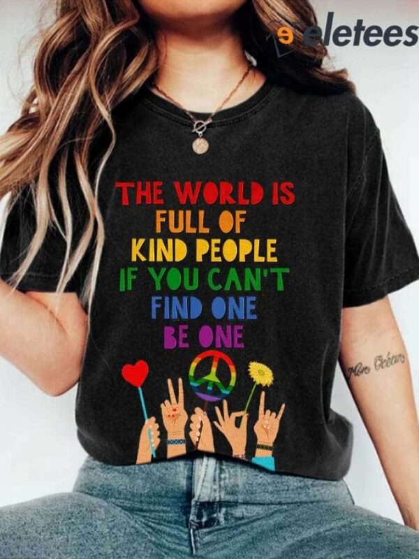 Retro Hippie The World Is Full Of Kind People If You Can’t Find One Be One Print Shirt