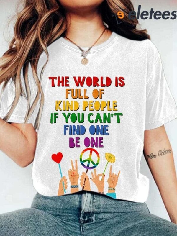 Retro Hippie The World Is Full Of Kind People If You Can’t Find One Be One Print Shirt