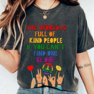 Retro Hippie The World Is Full Of Kind People If You Cant Find One Be One Print Shirt 3