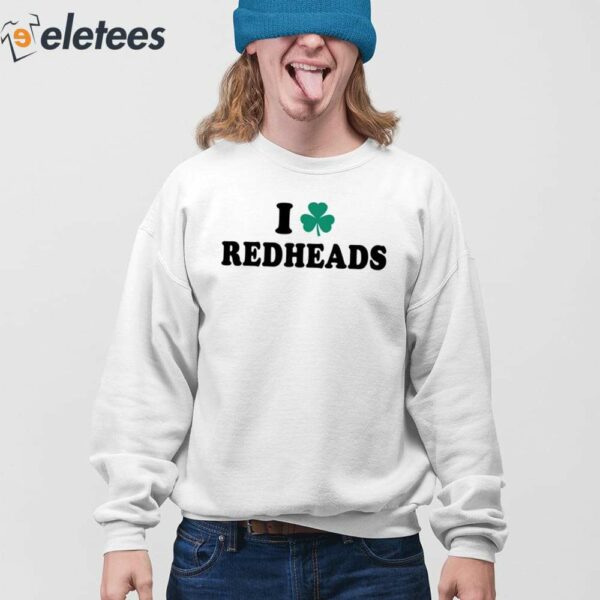 Saint Patrick’S Day I Love Redheads Shirt