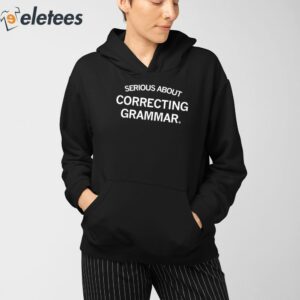 Serious About Correcting Grammar Shirt 3