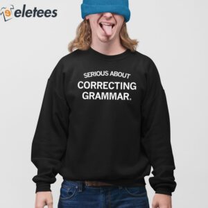 Serious About Correcting Grammar Shirt 4