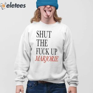 Shut The Fuck Up Marjorie Shirt 2