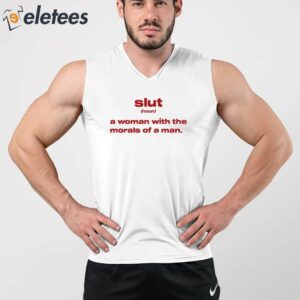 Slut Noun A Woman With The Morals Of A Man Shirt 3