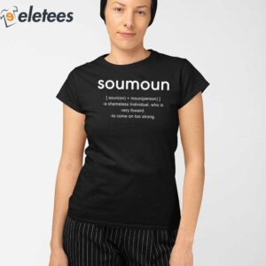 Soumoun A Shameless Individual Who Is Very Forward To Come On Too Strong Shirt 2