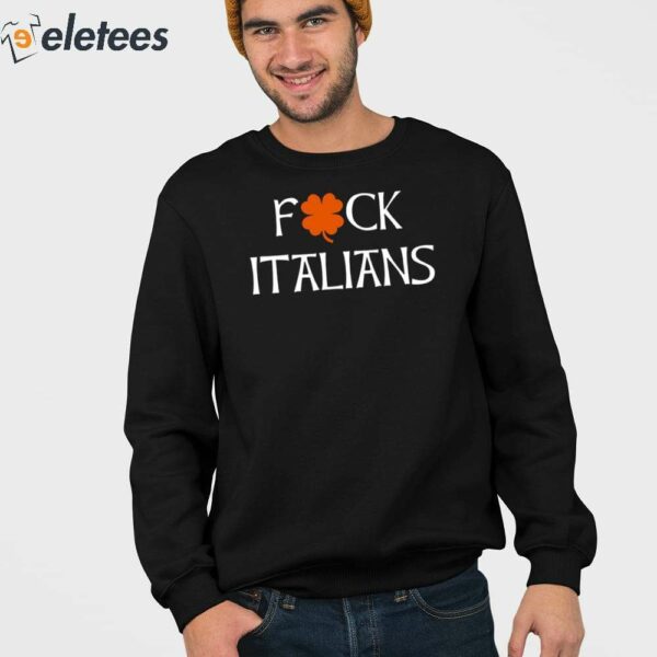St Patrick’s Day Fuck Italians Shirt