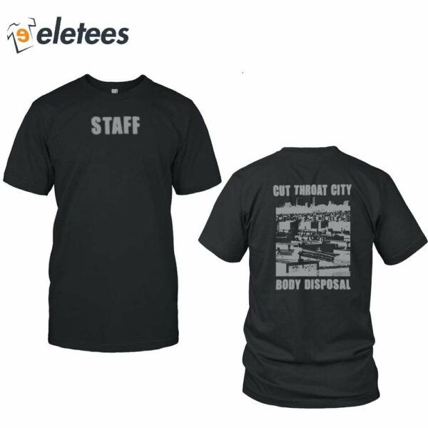 Staff Cut Throat City Body Disposal Shirt