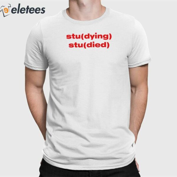 Studying Studied Shirt