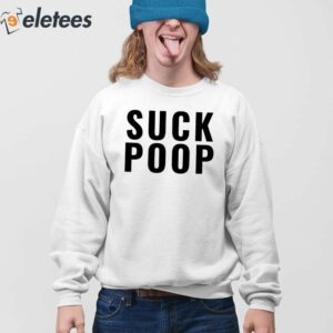 Suck Poop Shirt