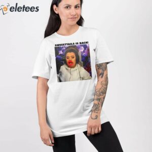 Sweeettails Is Back Warning She Will Still Your Dad Shirt 2