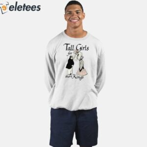 Tall Girls For Short Kings Shirt 3