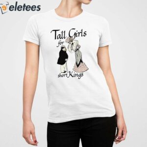 Tall Girls For Short Kings Shirt 5