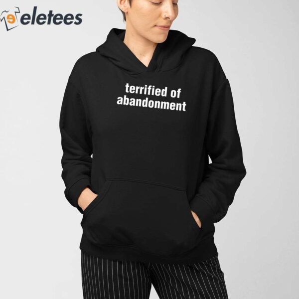 Terrified Of Abandonment Shirt