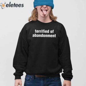 Terrified Of Abandonment Shirt 4