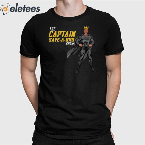 The Captain Save A Bro Show Logo Shirt