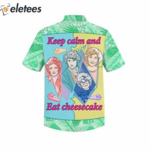 The Golden Girls Keep Calm And Eat Cheesecake Hawaiian Shirt 3