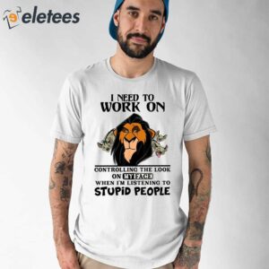 The Lion King 30th Anniversary I Need To Work On Controlling The Look On My Face Shirt