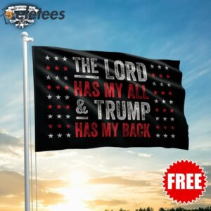 The Lord Has My All & Trump Has My Back Flag