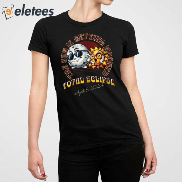 The Sun Is Getting Mooned Total Solar Eclipse April 8 2024 Shirt