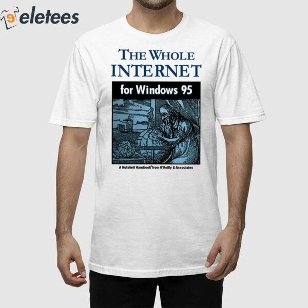 The Whole Internet For Windows 95 Shirt