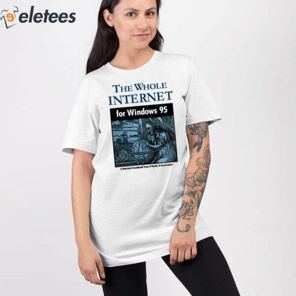 The Whole Internet For Windows 95 Shirt