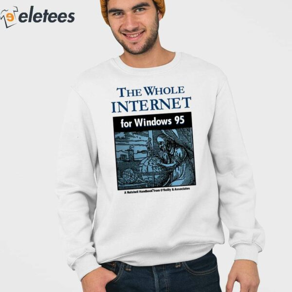 The Whole Internet For Windows 95 Shirt