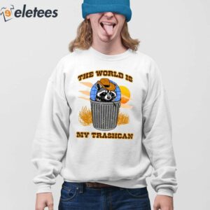 The World Is My Trashcan Shirt 3