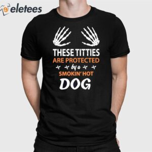 These Titties Are Protected By A Smokin' Hot Dog Shirt
