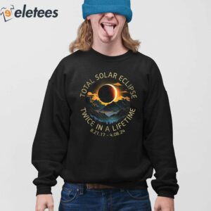 Total Solar Eclipse Twice In A Lifetime 4 08 2024 Shirt 3