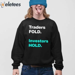 Traders Fold Investors Hold Shirt 3