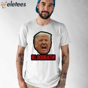 Trump Bloodbath Shirt 1