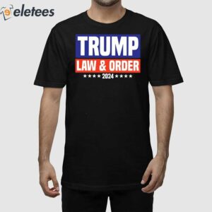 Trump Law And Order 2024 Shirt