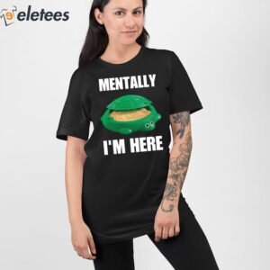 Turtle Sandbox Mentally Im Here Shirt 2