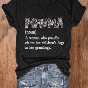 V-neck Pawma A Woman Who Proudly Claims Her Children’s Dogs As Her Granddogs Print T-Shirt