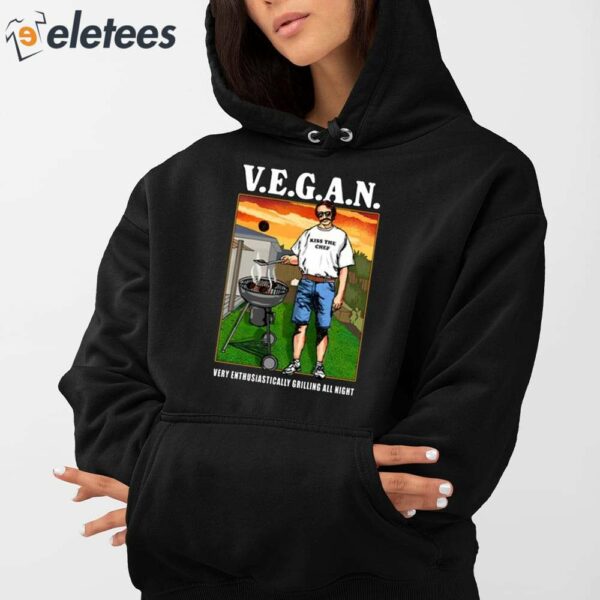 V.E.G.A.N Very Enthusiastically Grilling All Night Shirt