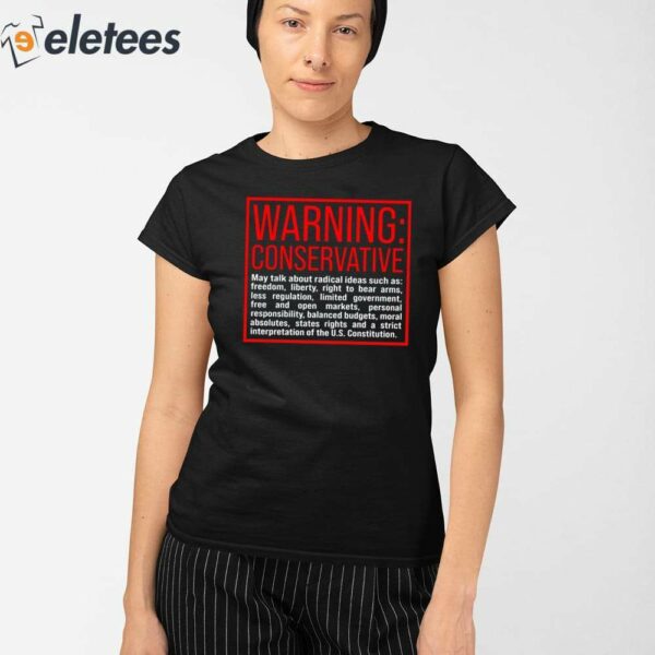 Warning Conservative May Talk About Radical Ideas Such As Shirt