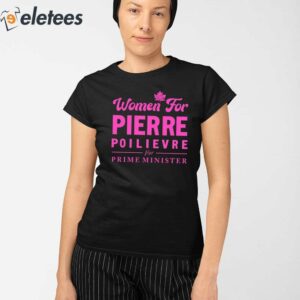 Women For Pierre Poilievre For Prime Minister Shirt 2
