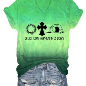 Women’s A Lot Can Happen In 3 Days Print T-Shirt