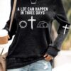 Women’s A Lot Can Happen In Three Days Print Sweatshirt