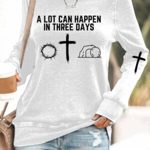 Womens A Lot Can Happen In Three Days Print Sweatshirt1