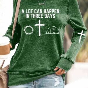 Womens A Lot Can Happen In Three Days Print Sweatshirt2