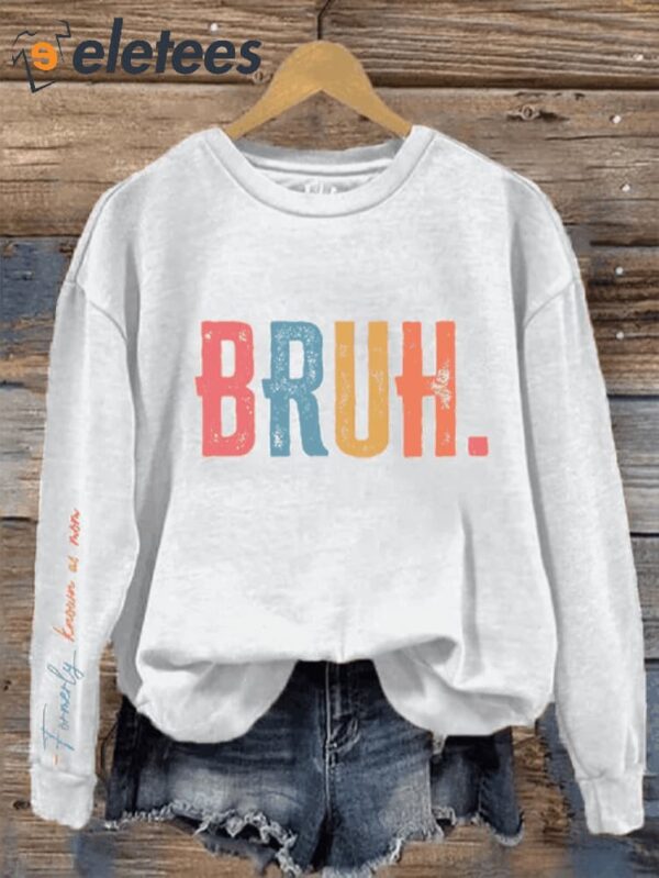 Women’s Bruh Formerly Known As Mom Printed Sweatshirt