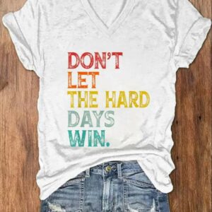 Womens Dont Let The Hard Days Win Casual V Neck Shirt 2