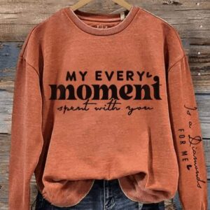 Womens Every Moment Spent With You Mothers Day Print Sweatshirt2